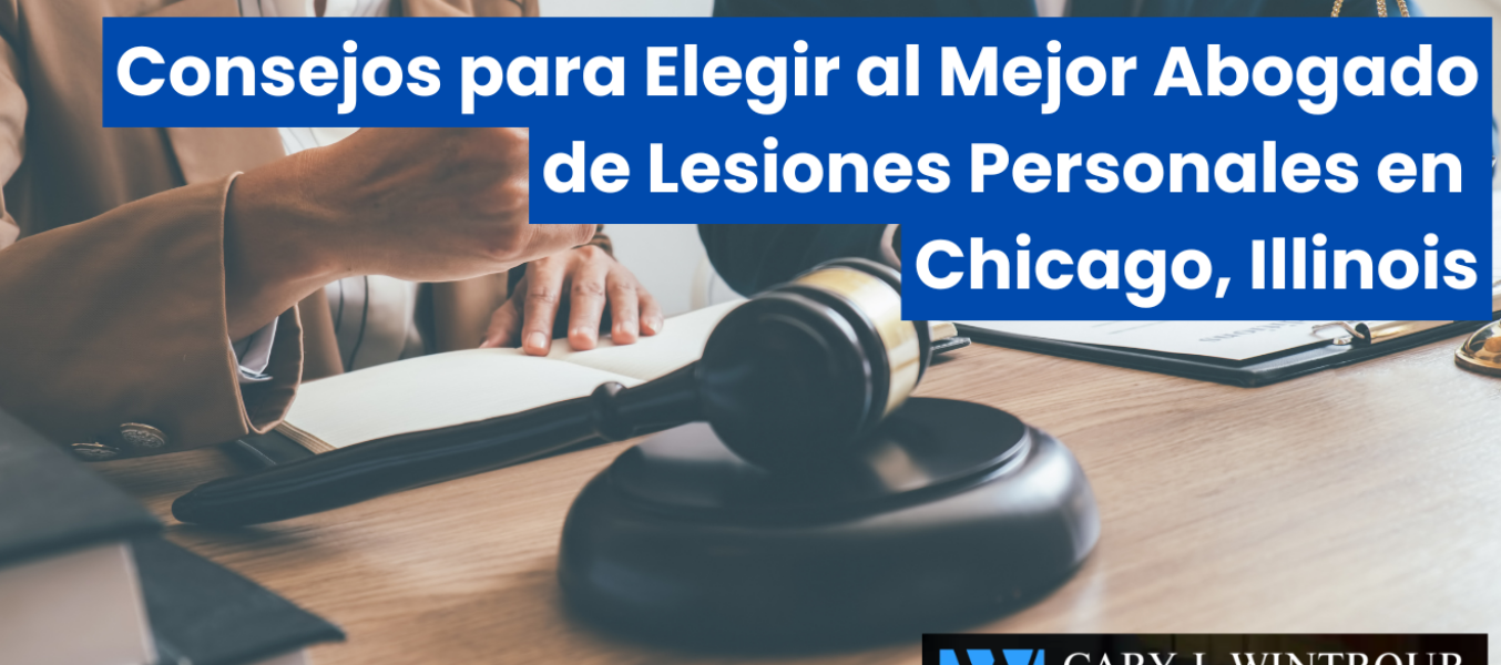 Consejos para Elegir al Mejor Abogado de Lesiones Personales en Chicago, Illinois