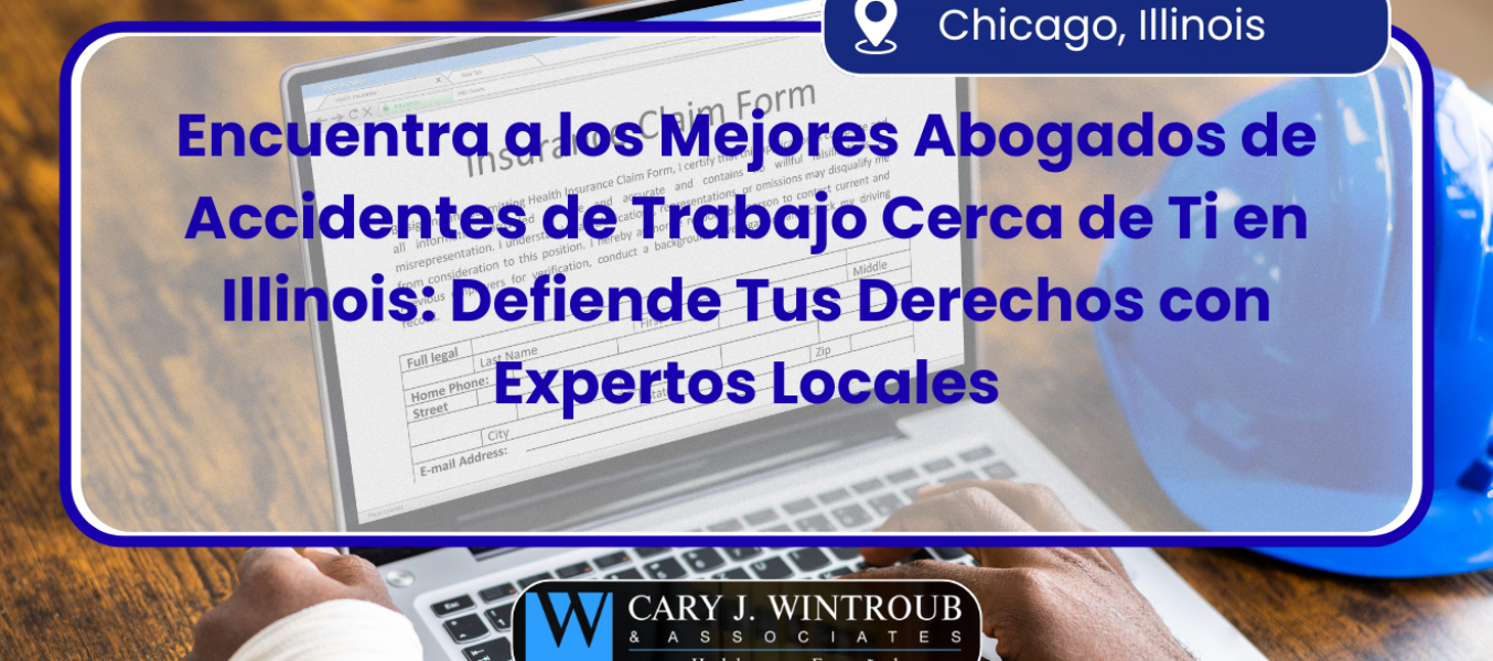 Encuentra a los Mejores Abogados de Accidentes de Trabajo Cerca de Ti en Illinois: Defiende Tus Derechos con Expertos Locales