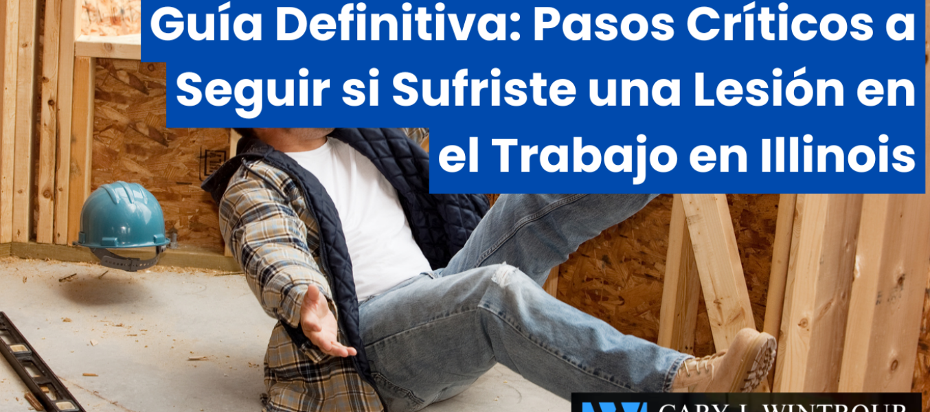 Guía Definitiva: Pasos Críticos a Seguir si Sufriste una Lesión en el Trabajo en Illinois