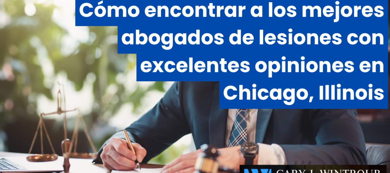 Cómo encontrar a los mejores abogados de lesiones con excelentes opiniones en Chicago, Illinois