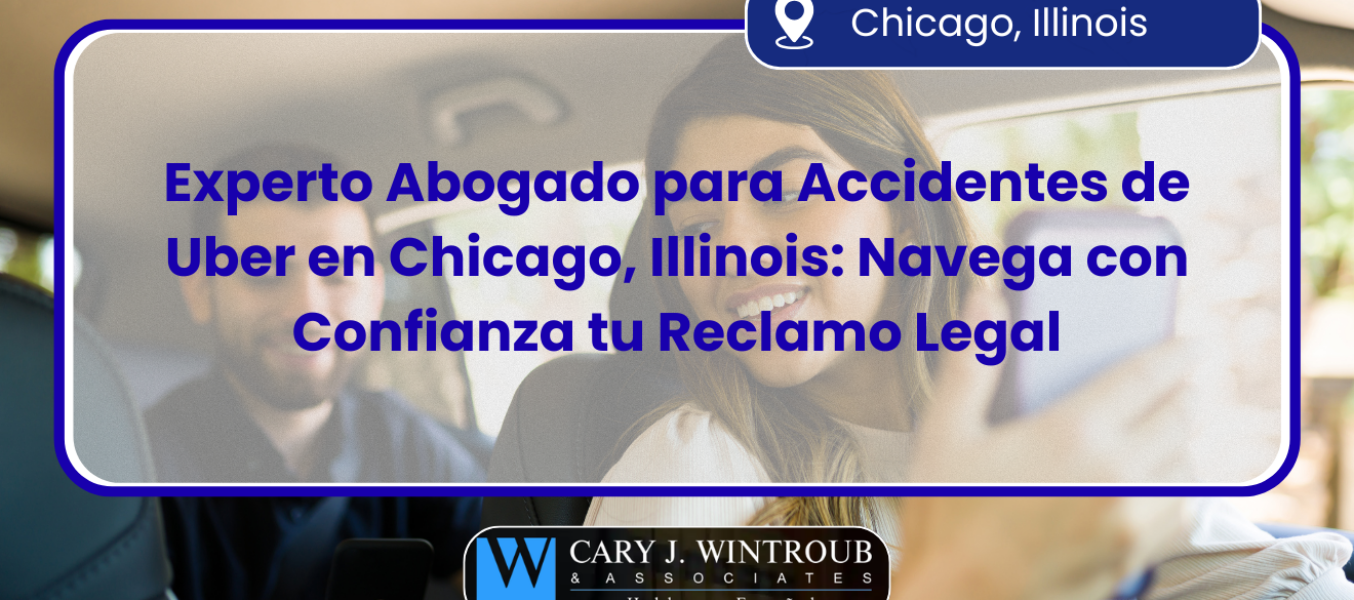 Experto Abogado para Accidentes de Uber en Chicago, Illinois: Navega con Confianza tu Reclamo Legal