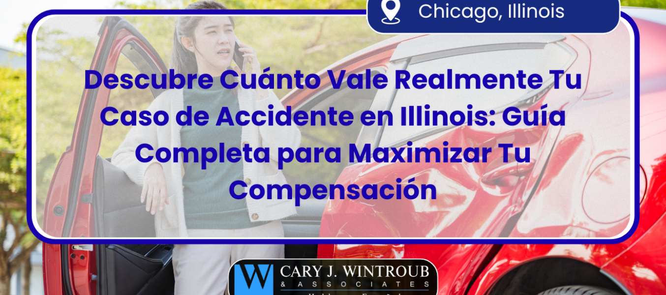 Descubre Cuánto Vale Realmente Tu Caso de Accidente en Illinois: Guía Completa para Maximizar Tu Compensación